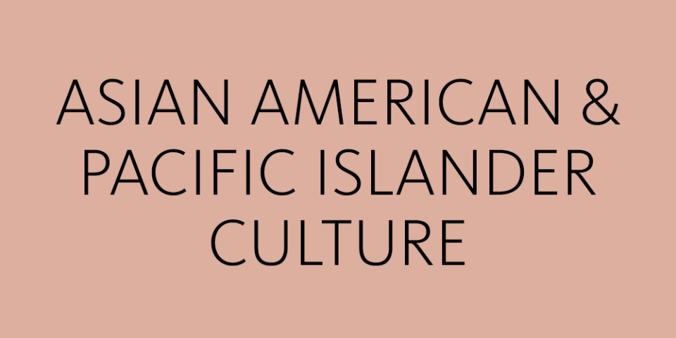 Text: Asian American & Pacific Islander Culture