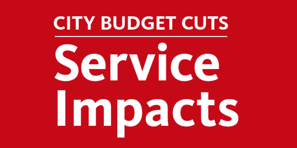 Red graphic reads City Budget Cuts, Service Impacts.
