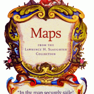 Link to Online Exhibition: "In thy map securely saile": Maps, Atlases, Charts, and Globes from the Lawrence H. Slaughter Collection
