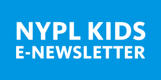 Blue rectangle with white text that reads: NYPL Kids E-Newsletter